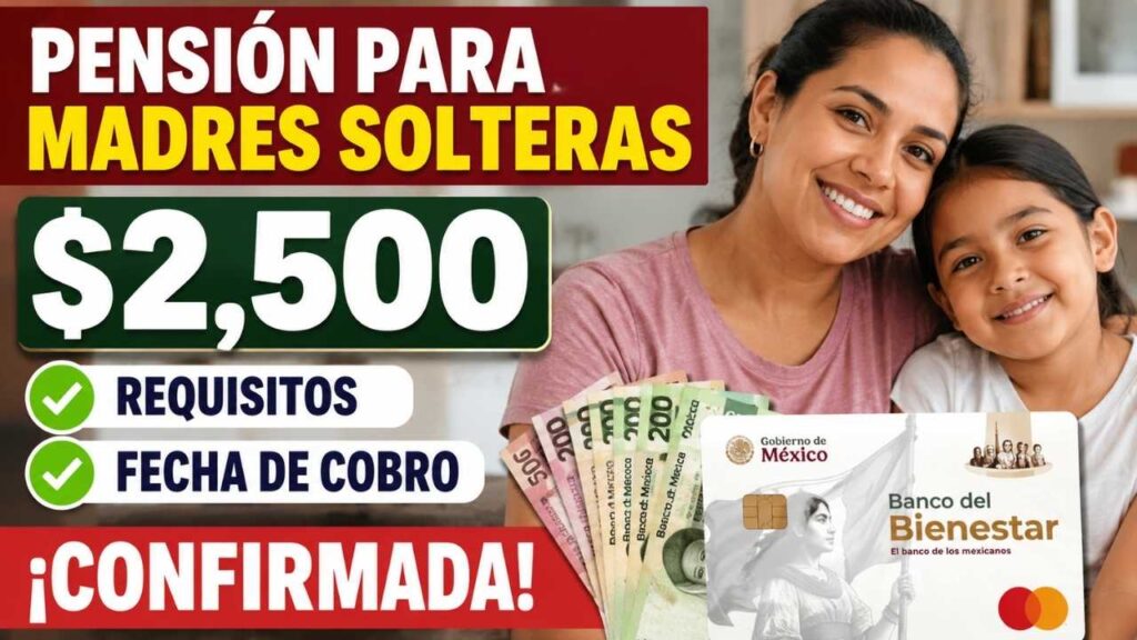 Pensión para madres solteras: $2,500, requisitos y fecha de cobro confirmada